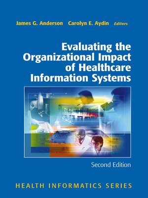 cover image of Evaluating the Organizational Impact of Health Care Information Systems